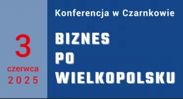 Biznes po wielkopolsku. Weź udział w konferencji!